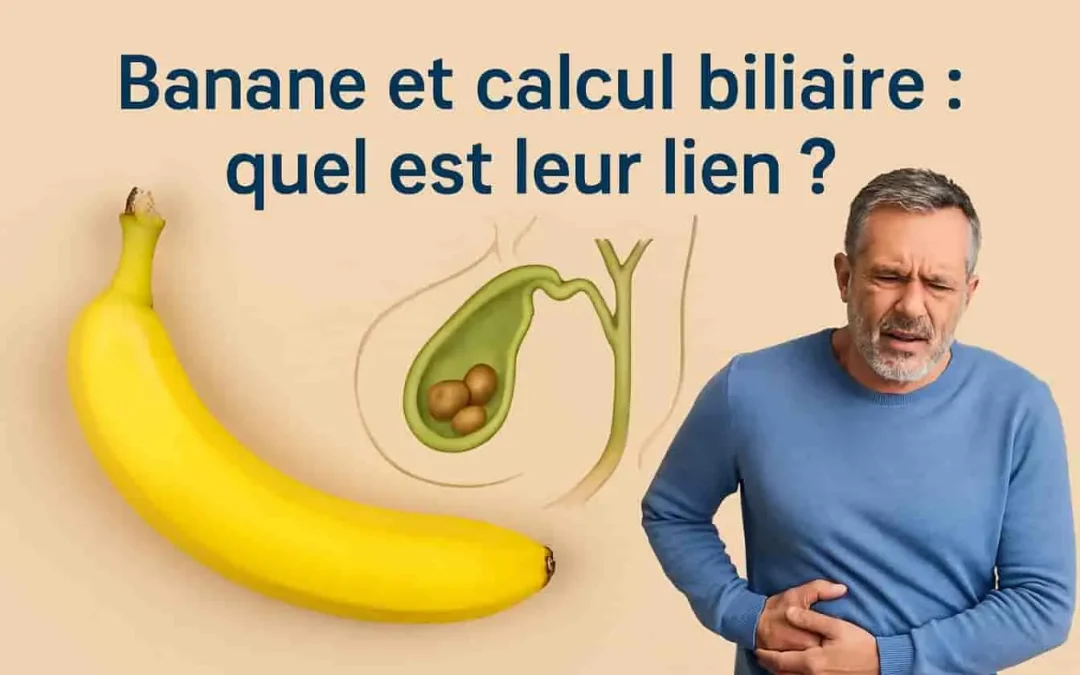 Banane et calcul biliaire : bienfaits et conseils nutritionnels